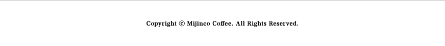 Copyright (C) Mijinco Coffee. All Rights Reserved.